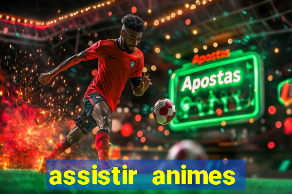 assistir animes online dublado